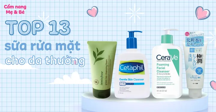 Da Thường Dùng Sữa Rửa Mặt Nào
