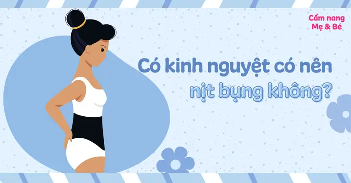 Đang Hành Kinh Có Nên Nịt Bụng