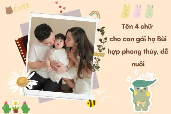 Đặt Tên 4 Chữ Cho Con Gái Họ Bùi Đặt Tên 4 Chữ Cho Con Gái Họ Bùi