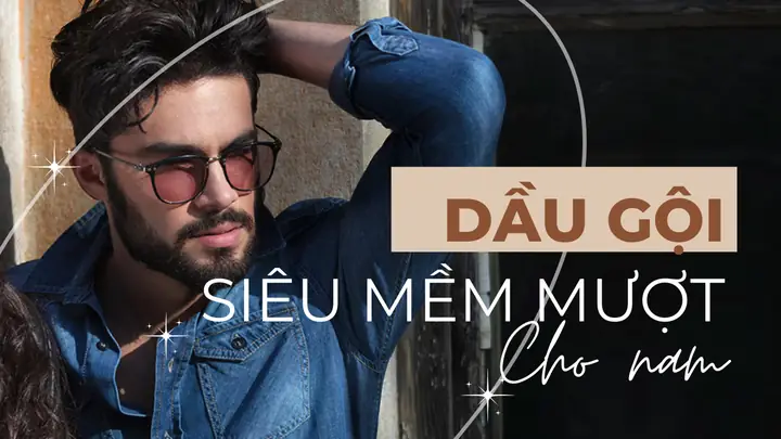Dầu Gội Mềm Mượt Tóc Cho Nam Dầu Gội Mềm Mượt Tóc Cho Nam