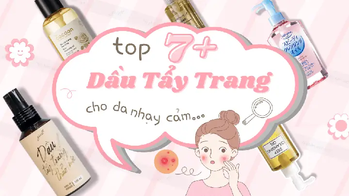 Dầu Tẩy Trang Cho Da Nhạy Cảm