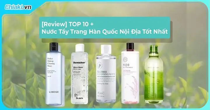 Dầu Tẩy Trang Hàn Quốc Nào Tốt