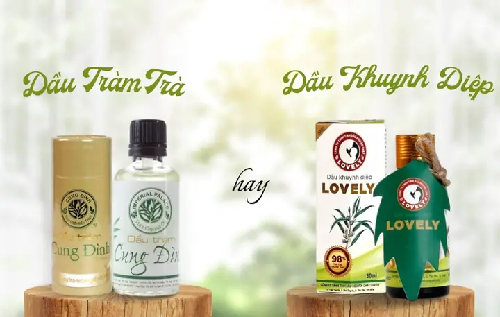 Dầu Tràm Hay Tinh Dầu Tràm Tốt Hơn