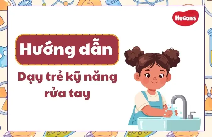 Dạy Trẻ Kỹ Năng Rửa Tay