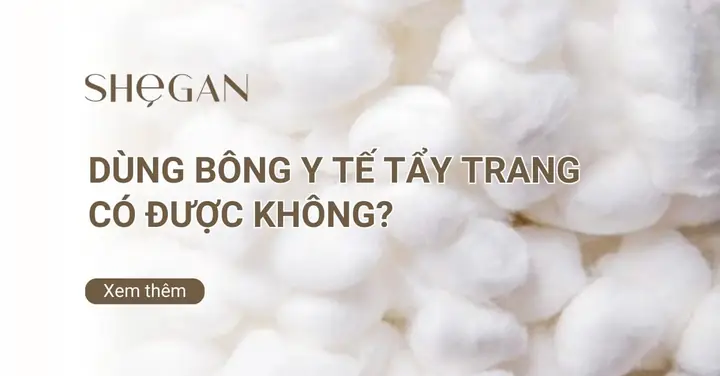 Dùng Bông Gòn Tẩy Trang Được Không