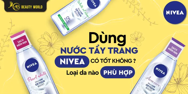 Dùng Nước Tẩy Trang Loại Nào Tốt