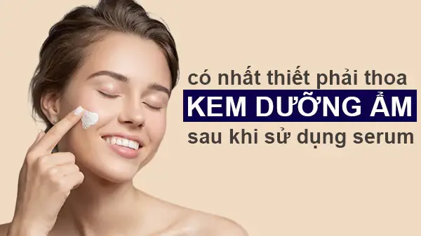 Dùng Serum Xong Có Cần Khoá Ẩm Không