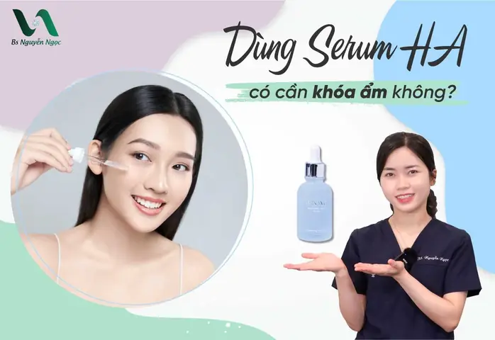 Dùng Serum Xong Có Cần Khoá Ẩm Không