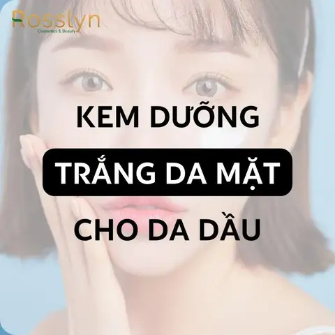 Dưỡng Trắng Da Mặt Cho Da Dầu
