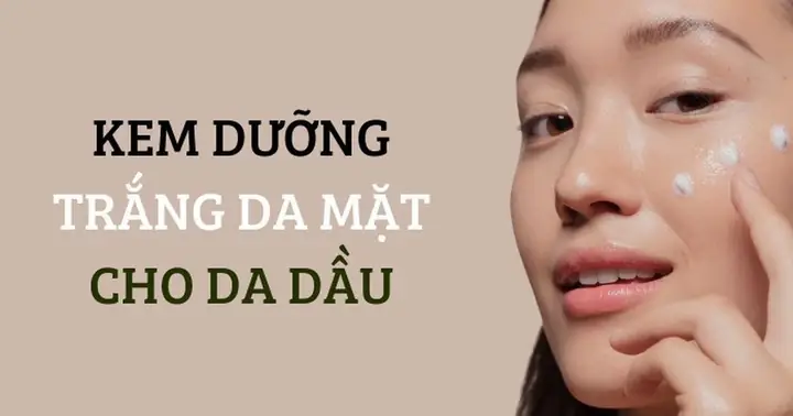 Dưỡng Trắng Da Mặt Cho Da Dầu
