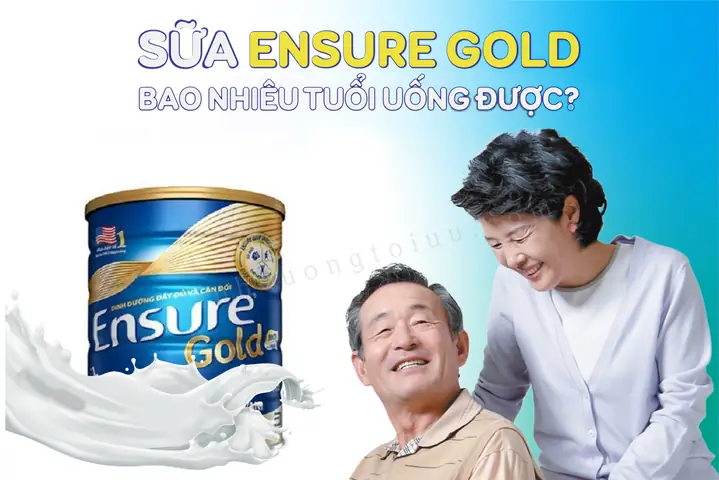 Ensure Gold Bao Nhiêu Tuổi Uống Được