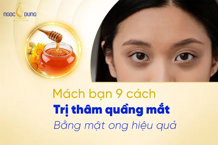 Giảm Thâm Quầng Mắt Bằng Mật Ong