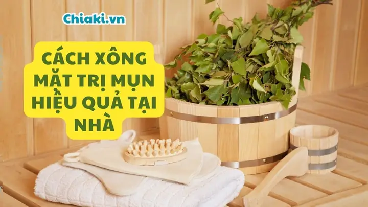 Hướng Dẫn Cách Xông Mặt Trị Mụn