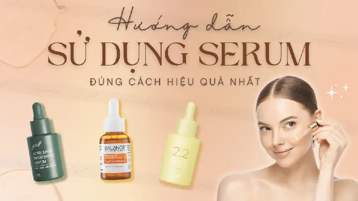 Hướng Dẫn Sử Dụng Serum Đúng Cách Hướng Dẫn Sử Dụng Serum Đúng Cách