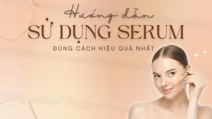 Hướng Dẫn Sử Dụng Serum Đúng Cách