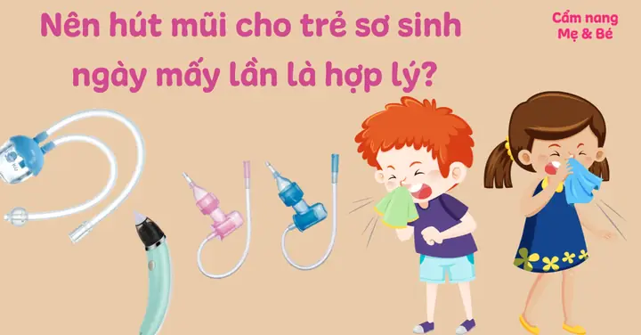 Hút Mũi Cho Bé Bao Nhiêu Lần 1 Ngày