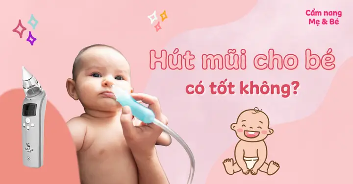 Hút Mũi Nhiều Cho Trẻ Có Tốt Không