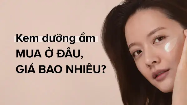 Kem Dưỡng Ẩm Giá Bao Nhiêu