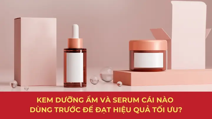 Kem Dưỡng Ẩm Và Serum Cái Nào Dùng Trước