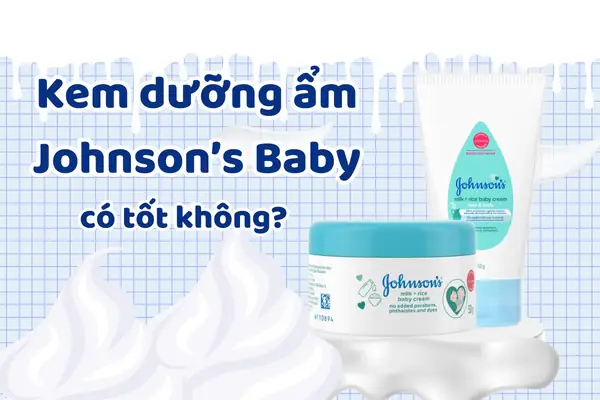Kem Dưỡng Johnson Baby Có Tốt Không