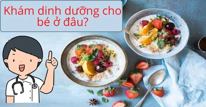 Khám Dinh Dưỡng Cho Bé Ở Đâu Hcm