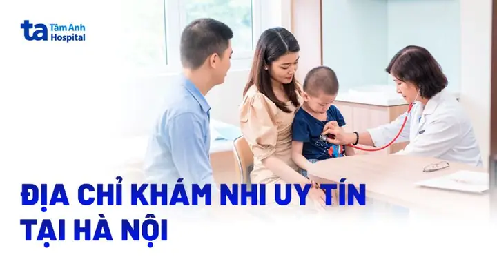 Khám Nhi Ở Hà Nội Chỗ Nào Tốt