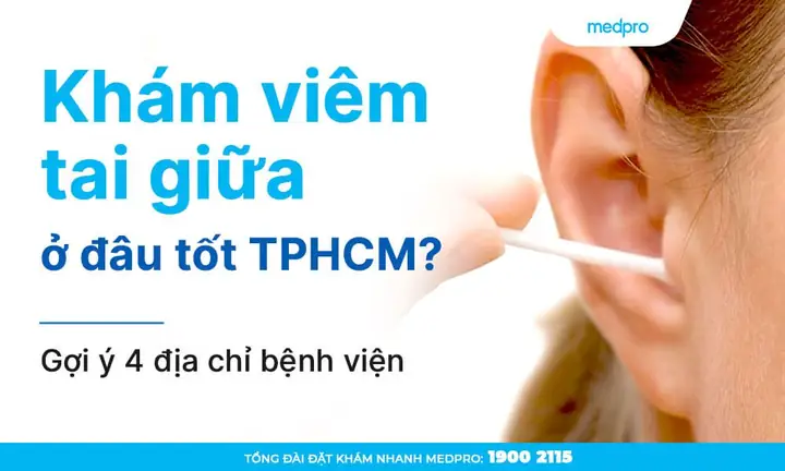 Khám Viêm Tai Giữa Ở Đâu Tốt Tphcm