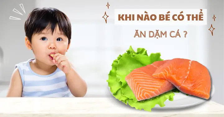 Khi Nào Cho Bé Ăn Thịt Cá