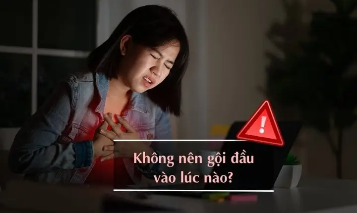 Không Nên Gội Đầu Vào Lúc Nào