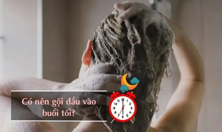 Không Nên Gội Đầu Vào Lúc Nào