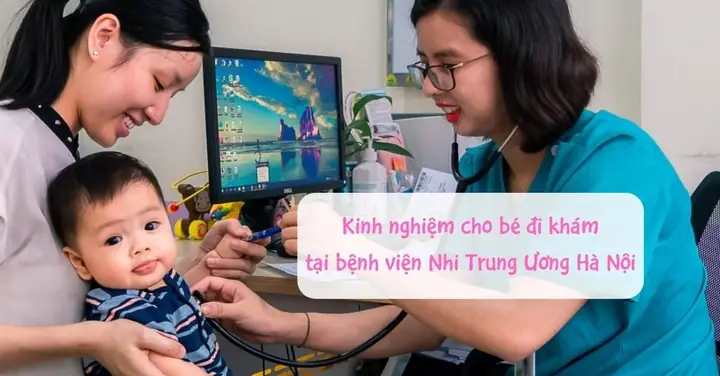 Kinh Nghiệm Đi Khám Ở Bệnh Viện Nhi Trung Ương