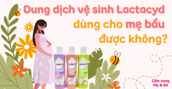 Lactacyd Fh Có Dùng Được Cho Bà Bầu