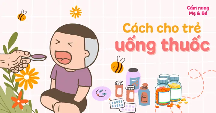 Làm Gì Khi Trẻ Không Chịu Uống Thuốc