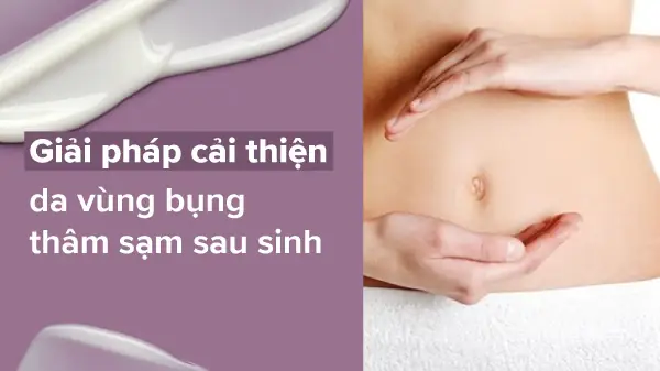 Làm Mờ Vết Thâm Sau Sinh