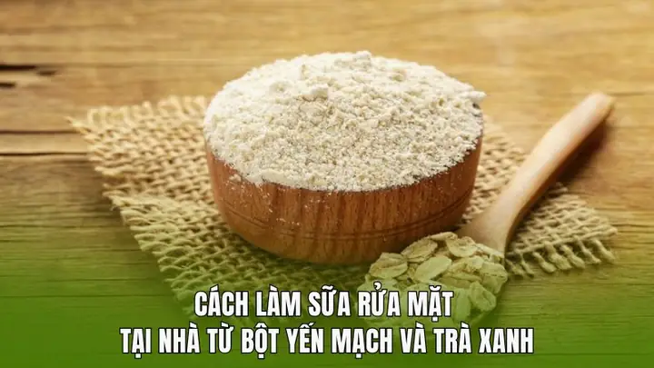 Làm Sữa Rửa Mặt Từ Bột Yến Mạch