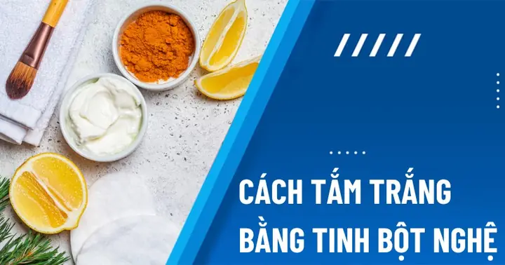 Làm Trắng Da Bằng Tinh Bột Nghệ