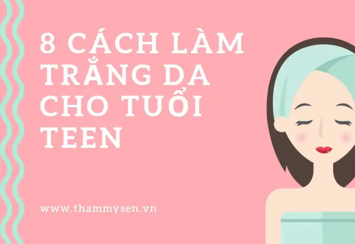 Làm Trắng Da Tuổi Dậy Thì