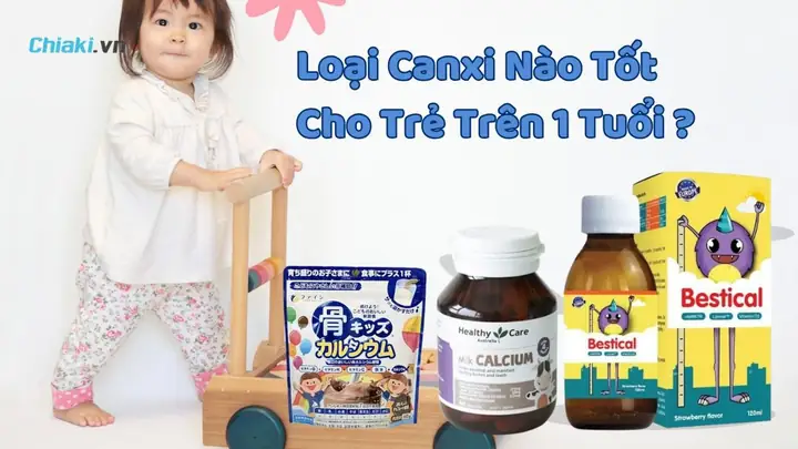 Loại Canxi Nào Tốt Cho Bé 1 Tuổi