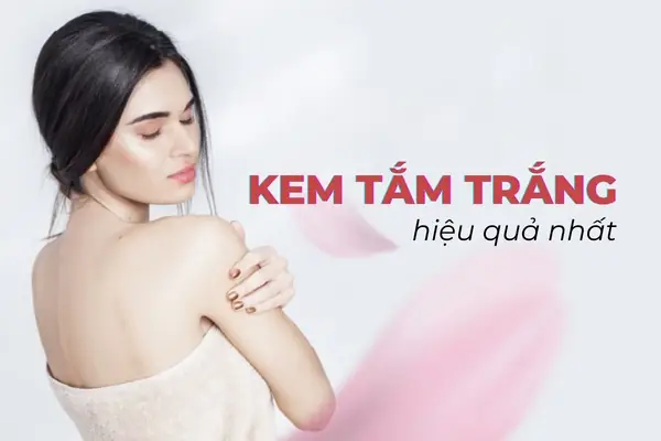 Loại Tắm Trắng Hiệu Quả Nhất