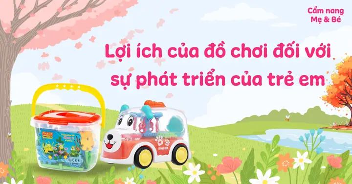 Lợi Ích Của Đồ Chơi Trẻ Em