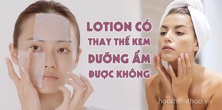 Lotion Có Thay Thế Kem Dưỡng Ẩm Được Không