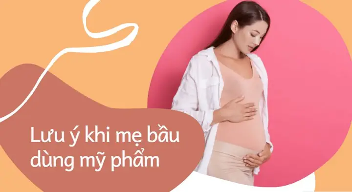 Mang Thai Có Nên Dùng Mỹ Phẩm