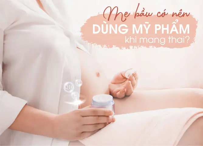 Mang Thai Có Nên Dùng Mỹ Phẩm