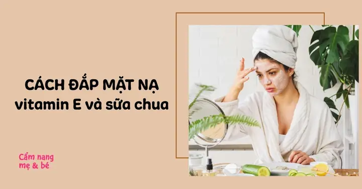 Mặt Nạ Sữa Chua Vitamin E B1
