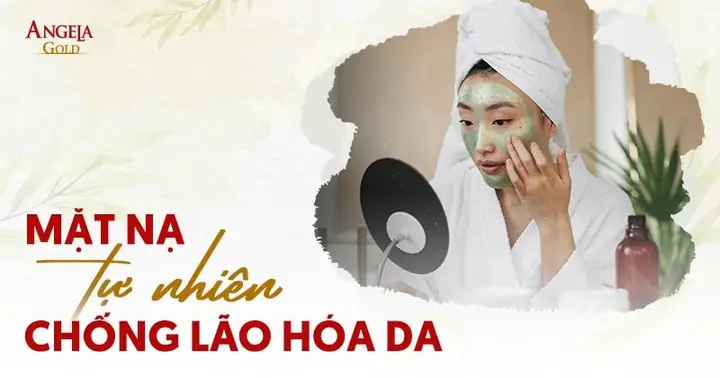 Mặt Nạ Tự Nhiên Chống Lão Hóa