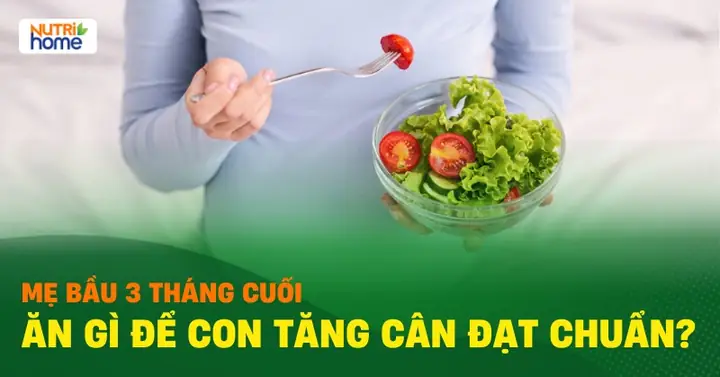 Mẹ Bầu Ăn Gì Cho Con Tăng Cân Nhanh