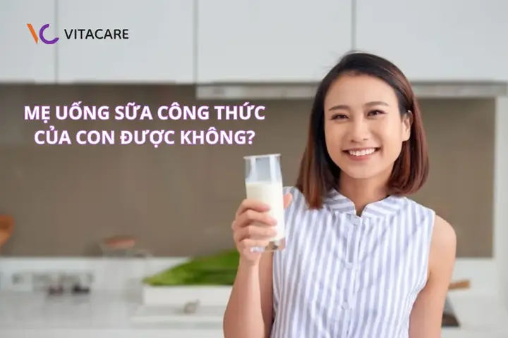 Mẹ Uống Sữa Công Thức Của Con Có Được Không