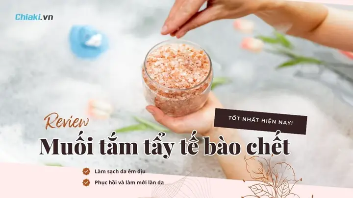 Muối Tẩy Tế Bào Chết Nào Tốt
