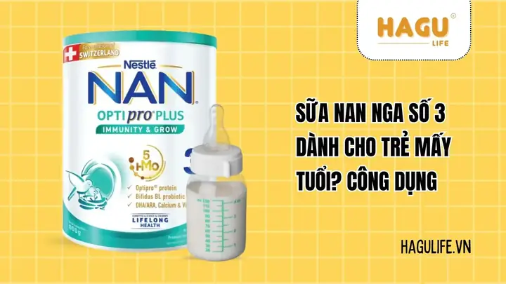 Nan 3 Dành Cho Trẻ Mấy Tuổi Nan 3 Dành Cho Trẻ Mấy Tuổi