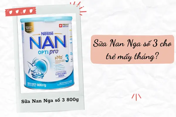Nan 3 Dành Cho Trẻ Mấy Tuổi Nan 3 Dành Cho Trẻ Mấy Tuổi